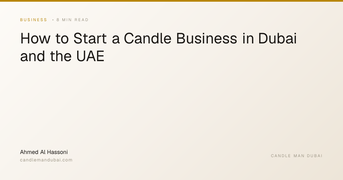 How to Start a Candle Business in Dubai and the UAE | Candle Man Dubai ...